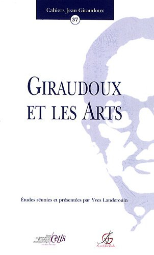 Cahiers Jean Giraudoux, n° 37. Giraudoux et les arts