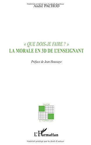 Que dois-je faire ? : la morale en 3D de l'enseignant