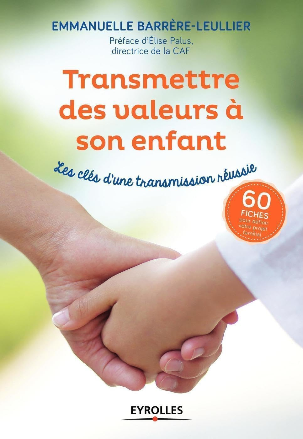 Transmettre des valeurs à son enfant : les clés d'une transmission réussie : 60 fiches pour définir 
