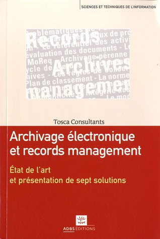 Archivage électronique et records management : état de l'art et présentation de sept solutions