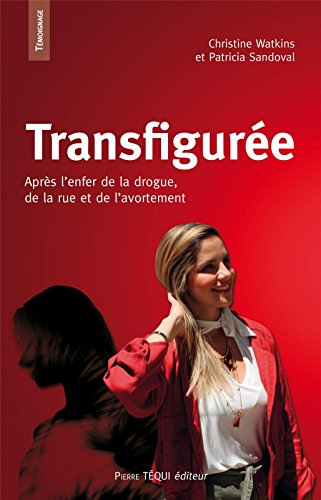 Transfigurée : après l'avortement, la drogue, la rue...