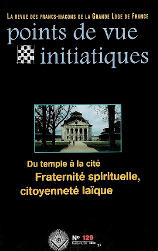 Points de vue initiatiques, n° 129. Du temple à la cité, fraternité spirituelle, citoyenneté laïque