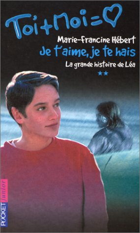 je t'aime, je te hais, numéro 2. la grande histoire de léa