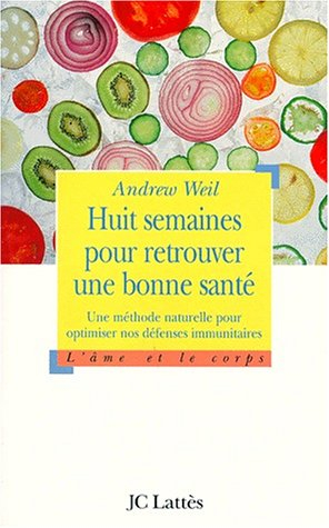 Huit semaines pour retrouver une bonne santé : une méthode naturelle pour optimiser nos défenses imm