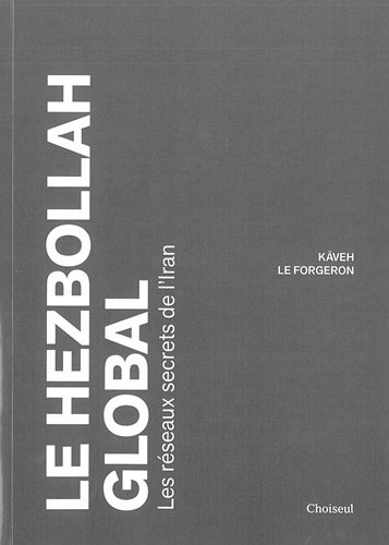 Le Hezbollah global : les réseaux secrets de l'Iran