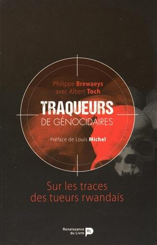 Traqueurs de génocidaires : sur les traces des tueurs rwandais