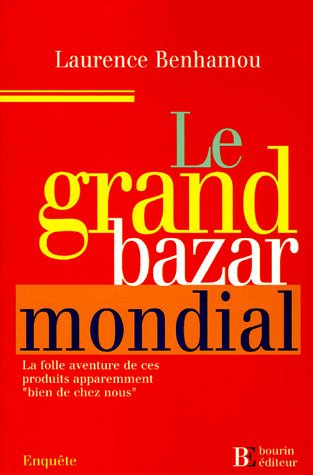Le grand bazar mondial : la folle aventure de ces produits apparemment bien de chez nous : enquête