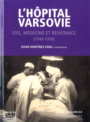 L'hôpital Varsovie : exil, médecine et résistance (1944-1950)
