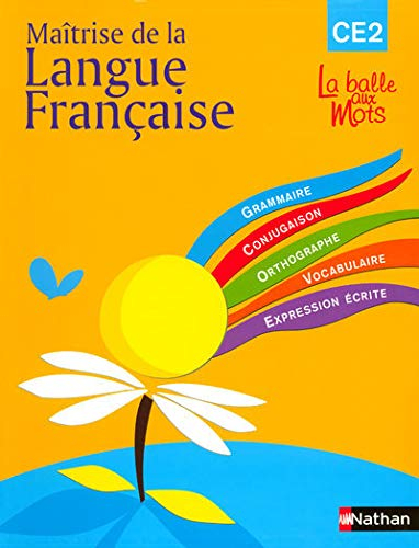 Maîtrise de la langue française : CE2, cycle 3, livre de l'élève : grammaire, conjugaison, orthograp