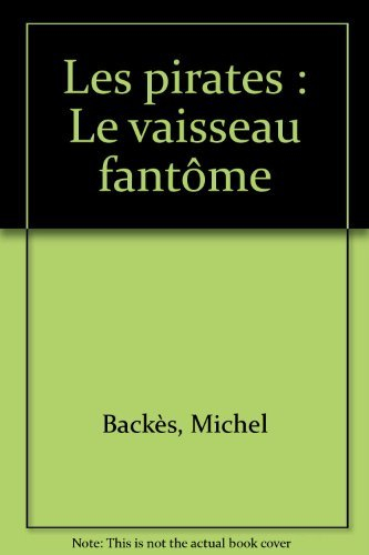 Les pirates. Vol. 1. Le vaisseau fantôme