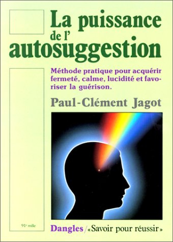 La puissance de l'autosuggestion : méthode pratique pour acquérir fermeté, calme, lucidité et favori
