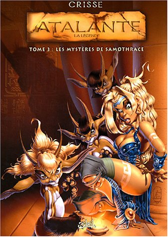 Atalante : la légende. Vol. 3. Les mystères de Samothrace