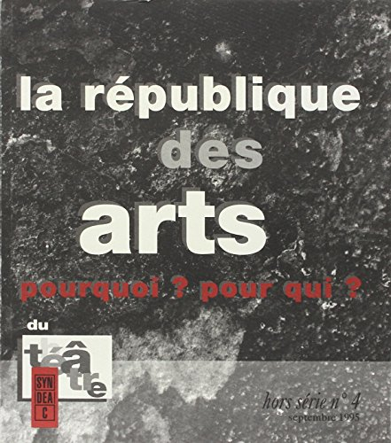 Du théâtre, hors série, n° 4. La république des arts : pourquoi ? pour qui ? : actes du colloque org