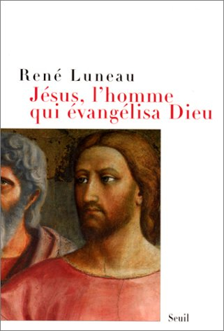 Jésus, l'homme qui évangélisa Dieu