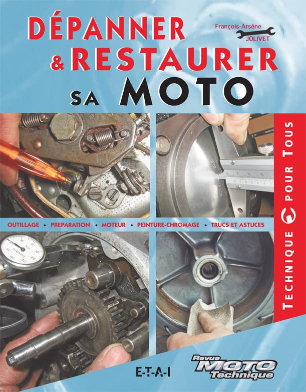 Dépanner & restaurer sa moto : outillage, préparation, moteur, peinture-chromage, trucs et astuces