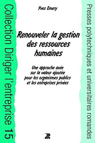 Renouveler la gestion des ressources humaines : une approche axée sur la valeur ajoutée pour les org