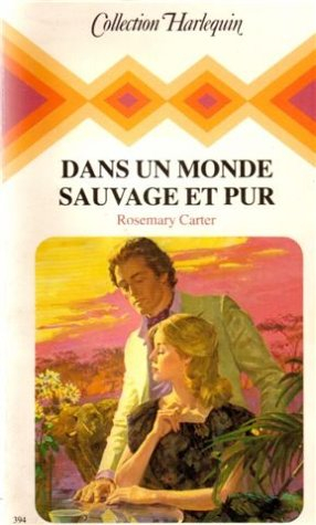 dans un monde sauvage et pur : collection : collection harlequin n, 394