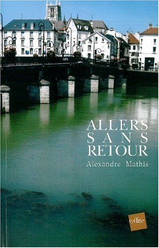 Allers sans retour : roman montages en deux volets