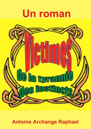 Victimes de la tyrannie des instincts