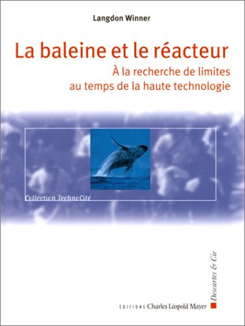 La baleine et le réacteur : à la recherche de limites au temps de la haute technologie