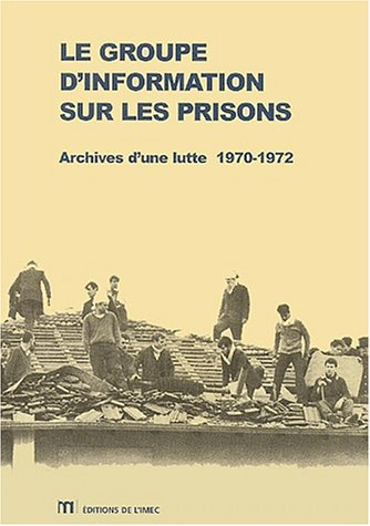 Le Groupe d'information sur les prisons : archives d'une lutte 1970-1972