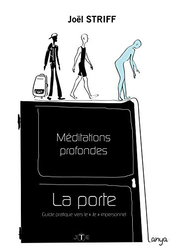 Méditations profondes : La Porte : Guide pratique vers le "Je" impersonnel