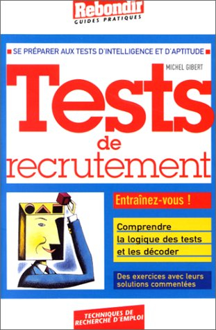 les tests de recrutement. se préparer aux tests d'intelligence et d'aptitude
