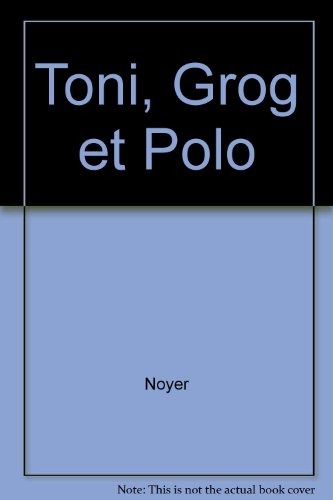 Toni, Grog et Polo