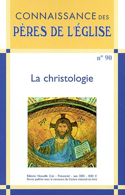 Connaissance des Pères de l'Eglise, n° 90. La christologie