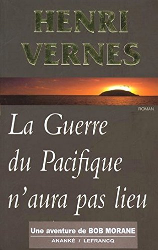 La guerre du Pacifique n'aura pas lieu : une aventure de Bob Morane