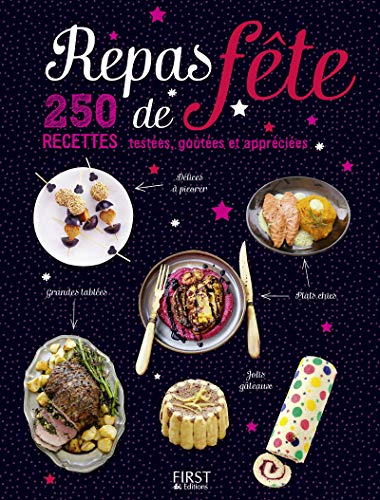 Repas de fête : 250 recettes testées, goûtées et appréciées