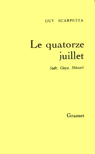 Le 14 juillet : Sade, Goya, Mozart