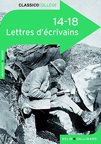 14-18, lettres d'écrivains : anthologie & dossier