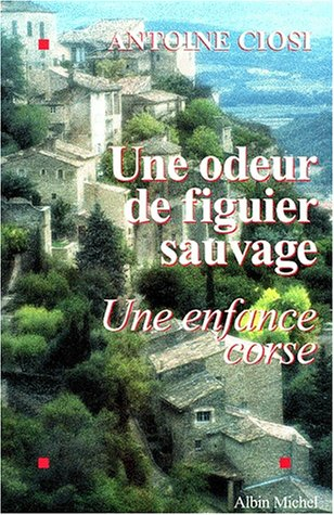 Une odeur de figuier sauvage : une enfance corse