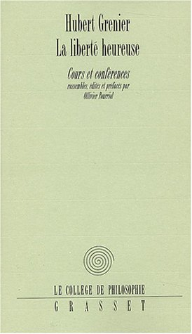 La liberté heureuse : cours et conférences