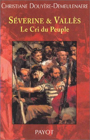 Séverine & Vallès : Le Cri du Peuple
