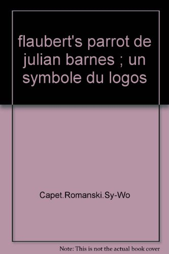 Flaubert's Parrot de Julian Barnes : un symbole du logo ? actes du colloque