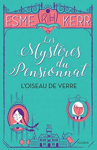 Les mystères du pensionnat. Vol. 1. L'oiseau de verre