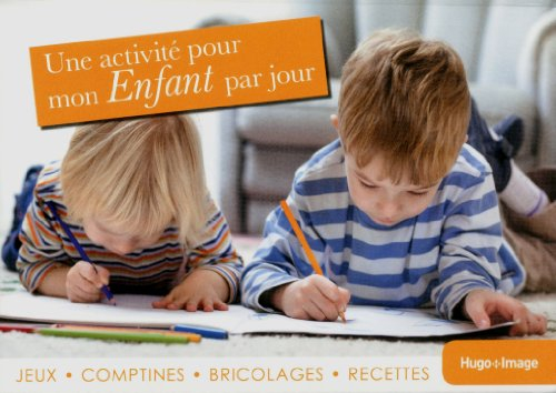Une activité pour mon enfant par jour 2013 : jeux, comptines, bricolages, recettes