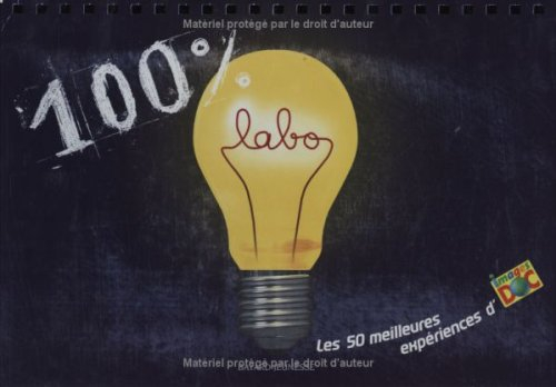 100 % labo : les 50 meilleures expériences d'Images Doc