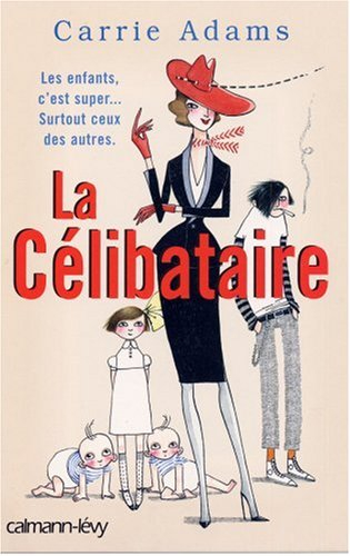 La célibataire : les enfants, c'est super ! Surtout... ceux des autres !