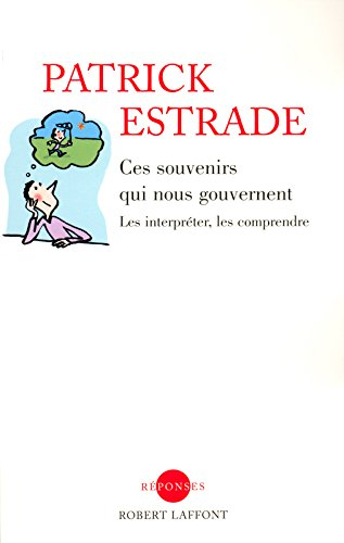 Ces souvenirs qui nous gouvernent : les interpréter, les comprendre