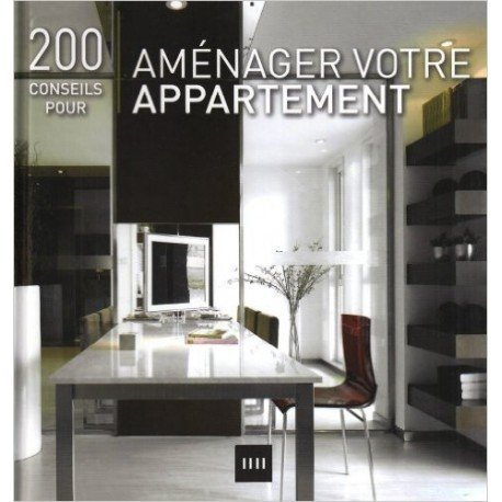 200 conseils pour aménager votre appartement