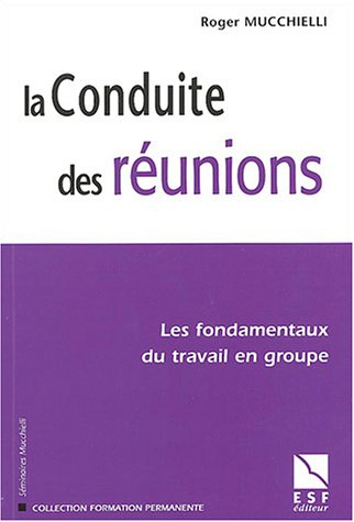 La conduite des réunions : les fondamentaux du travail en groupe