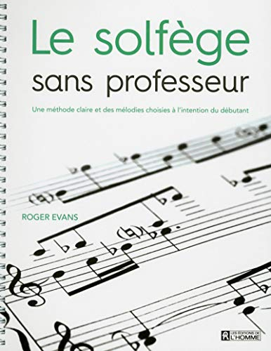 Le solfège sans professeur : méthode claire et des mélodies choisies à l'intention du débutant