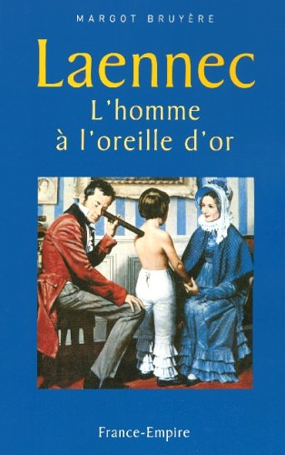Laennec, l'homme à l'oreille d'or
