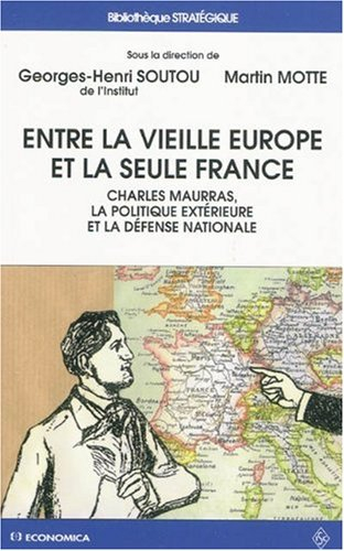 Entre la vieille Europe et la seule France : Charles Maurras, la politique extérieure et la défense 