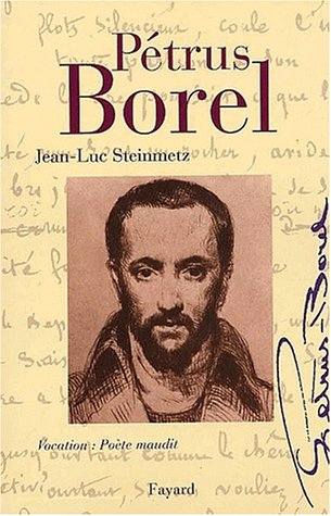 Pétrus Borel : vocation, poète maudit