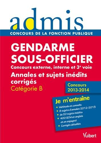 Gendarme sous-officier : concours externe, interne et 3e voie, catégorie B : annales et sujets inédi