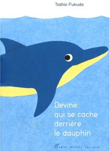 Devine qui se cache derrière le dauphin